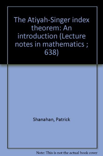 ATIYAH-SINGER INDEX THEOREM: AN INTRODUCTION. Lecture Notes in Mathematics 638