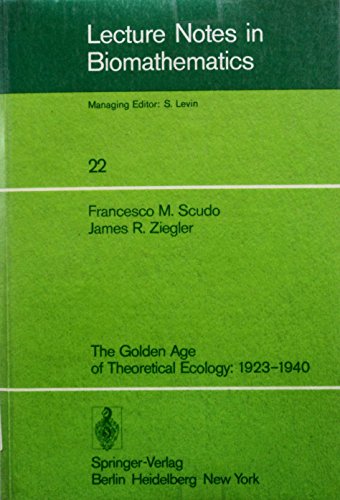 Beispielbild fr The Golden Age of Theoretical Ecology, 1925-1940 : A Collection of Works by Volterra, Kostitzin, Lotka and Kolmogoroff zum Verkauf von Better World Books