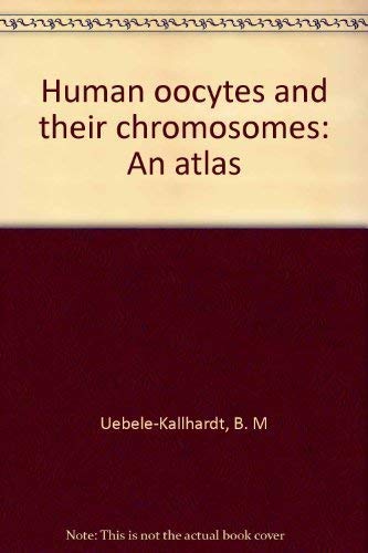 Beispielbild fr Human Oocytes and Their Chromosomes: An Atlas zum Verkauf von BookOrders