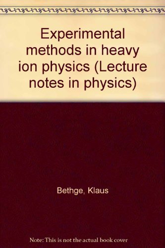 Experimental methods in heavy ion physics (Lecture notes in physics) (9780387089317) by Klaus Bethge