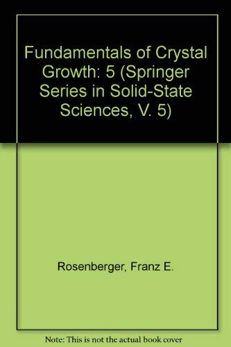 Fundamentals of Crystal Growth I: Macroscopic Equilibrium and Transport Concepts (Springer Series...