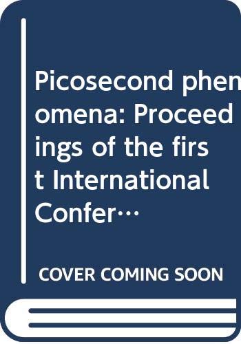 Stock image for Picosecond Phenomena: Proceedings of the First International Conference on Picosecond Phenomena, Hilton Head, South Carolina, USA, May 24-26, 1978 for sale by Book Bear
