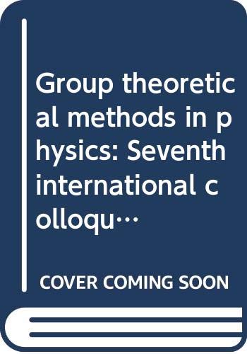Stock image for Group theoretical methods in physics: Seventh international colloquium and integrative conference on group theory and mathematical physics, held in . 11-16, 1978 (Lecture notes in physics) for sale by Jackson Street Booksellers