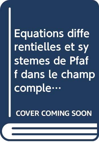 Imagen de archivo de Equations Differentielles et Systemes de Pfaff dans le Champ Complexe a la venta por Row By Row Bookshop