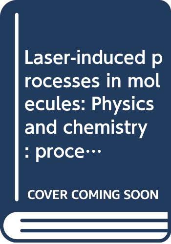 9780387092997: Laser-induced processes in molecules: Physics and chemistry : proceedings of the European Physical Society divisional conference at Heriot-Watt ... 1978 (Springer series in chemical physics)