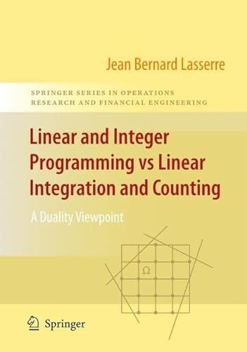 9780387094137: Linear and Integer Programming vs Linear Integration and Counting: A Duality Viewpoint (Springer Series in Operations Research and Financial Engineering)