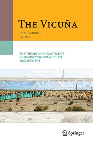 The Vicuna, the Theory and Practice of Community-Based Wildlife Management - GORDON, Iain J. (ed.)