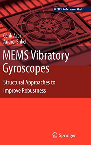 9780387095356: MEMS Vibratory Gyroscopes: Structural Approaches to Improve Robustness (MEMS Reference Shelf)
