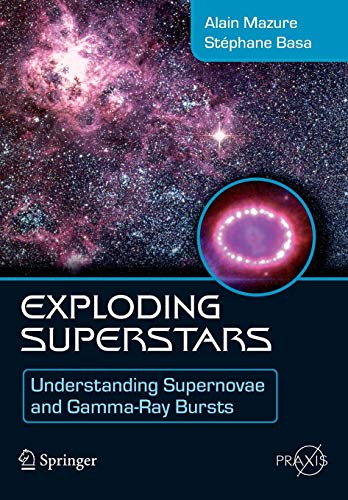 Stock image for Exploding Superstars: Understanding Supernovae and Gamma-Ray Bursts (Springer Praxis Books) for sale by Dream Books Co.