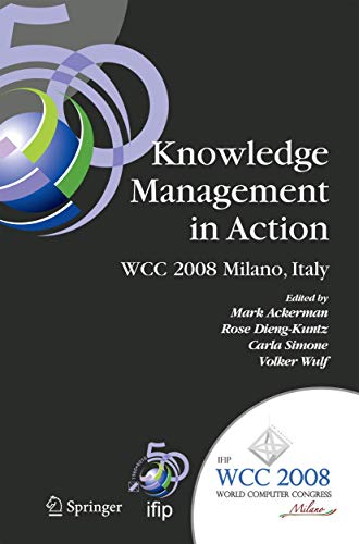 Imagen de archivo de Knowledge Management in Action: IFIP 20th World Computer Congress, Conference on Knowledge Management in Action, September 7-10, 2008, Milano, Italy . and Communication Technology, 270) a la venta por Phatpocket Limited