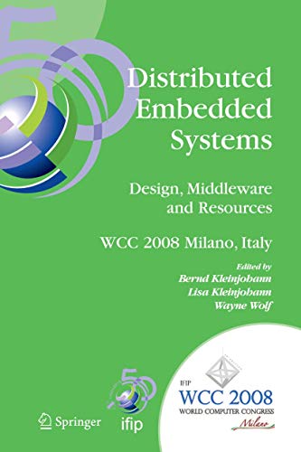 Stock image for Distributed Embedded Systems: Design, Middleware and Resources: IFIP 20th World Computer Congress, TC10 Working Conference on Distributed and Parallel . in Information and Communication Technology) for sale by austin books and more