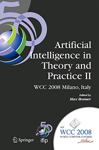 9780387096940: Artificial Intelligence in Theory and Practice II: IFIP 20th World Computer Congress, TC 12: IFIP AI 2008 Stream, September 7-10, 2008, Milano, Italy: ... in Information and Communication Technology)