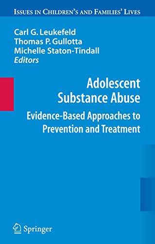 Imagen de archivo de Adolescent Substance Abuse: Evidence-Based Approaches to Prevention and Treatment (Issues in Children's and Families' Lives) a la venta por The Book Cellar, LLC