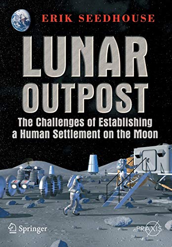 9780387097466: Lunar Outpost: The Challenges of Establishing a Human Settlement on the Moon (Springer Praxis Books)