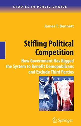 Imagen de archivo de Stifling Political Competition : How Government Has Rigged the System to Benefit Demopublicans and Exclude Third Parties a la venta por Better World Books