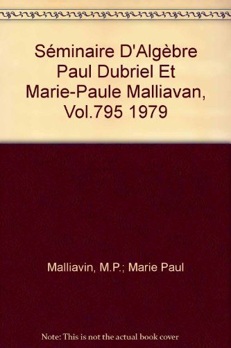 Imagen de archivo de Sminaire D'Algbre Paul Dubriel Et Marie-Paule Malliavan, V-795 1979 a la venta por BooXX in Stock