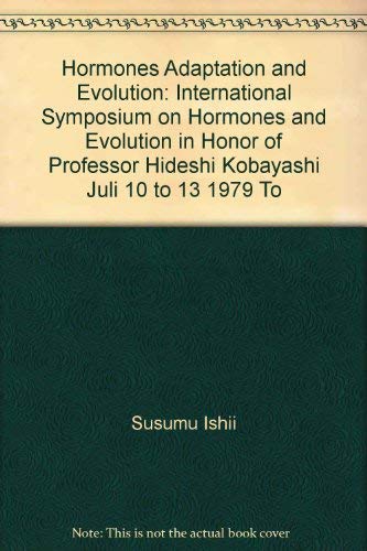 Stock image for Hormones, Adaptation, and Evolution : International Symposium on Hormones and Evolution in Honor of Professor Hideshi Kobayashi, July 10-13, 1979, Tokyo for sale by Doss-Haus Books