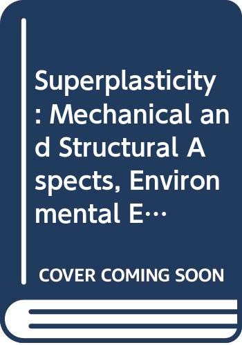 Stock image for Superplasticity: Mechanical and Structural Aspects, Environmental Effects, Fundamentals and Applications for sale by Anybook.com