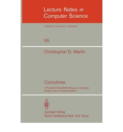 9780387102566: Coroutines: A Programming Methodology, a Language Design and an Implementation: 095