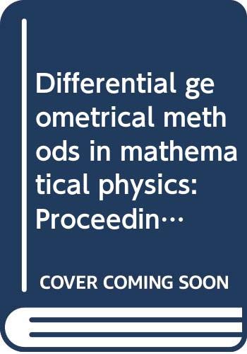 Imagen de archivo de Differential Geometrical Methods in Mathematical Physics: Proceedings of the conferences held at Aix-en-Provence, September 3-7, 1979 and Salamanca, . 10-14, 1979 (Lecture notes in mathematics 836) a la venta por The Bookseller