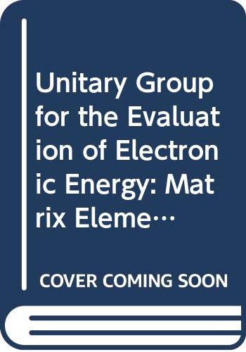 9780387102870: Unitary Group for the Evaluation of Electronic Energy: Matrix Elements: 022 (Lecture Notes in Chemistry)