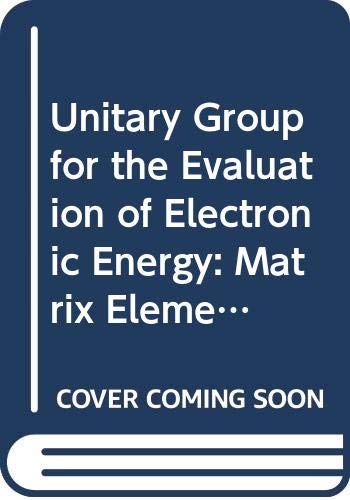 9780387102870: Unitary Group for the Evaluation of Electronic Energy: Matrix Elements