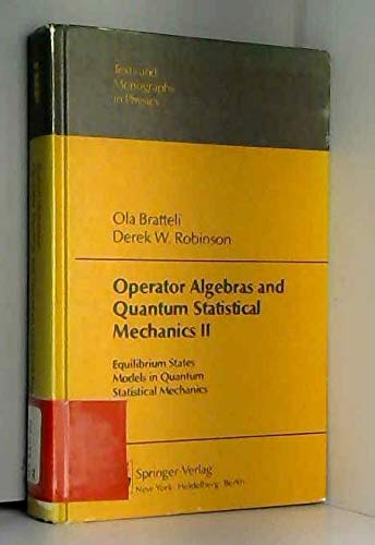 Imagen de archivo de Operator Algebras and Quantum Statistical Mechanics II: Equilibrium States, Model in Quantum, Statistical Mechanics (Texts and Monographs in Physics) a la venta por Labyrinth Books