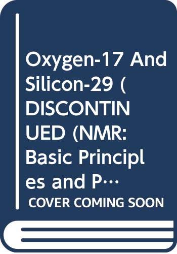 9780387104140: Oxygen-17 And Silicon-29 (DISCONTINUED (NMR: Basic Principles and Progress))