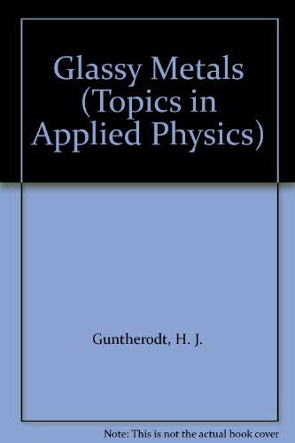 9780387104409: Glassy Metals: 1 (Topics in Applied Physics)
