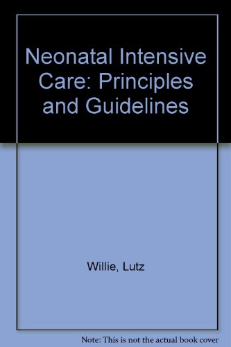 9780387104621: Neonatal Intensive Care: Principles and Guidelines