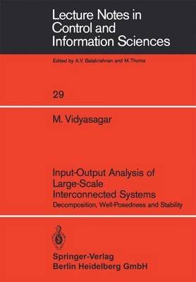 Imagen de archivo de Input-Output Analysis of Large-Scale Interconnected Systems: Decomposition, Well-Posedness, and Stability (Lecture Notes in Control & Information Sciences) a la venta por Wonder Book
