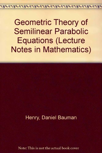 9780387105574: Geometric Theory of Semilinear Parabolic Equations (Lecture Notes in Mathematics)