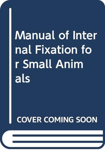 Stock image for Manual of Internal Fixation for Small Animals for sale by Bingo Books 2