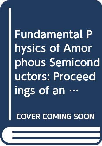 9780387106342: Fundamental Physics of Amorphous Semiconductors: Proceedings of an Institute Held September 8-11, 1980, Kyoto, Japan: 025