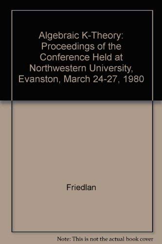 Beispielbild fr Algebraic K-Theory: Proceedings of the Conference Held at Northwestern University, Evanston, March 24-27, 1980 zum Verkauf von Munster & Company LLC, ABAA/ILAB