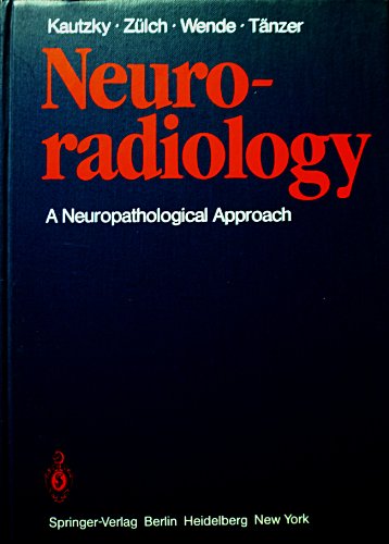 Neuroradiology: A Neuropathological Approach (English and German Edition) (9780387109343) by Kautzky, R.; Zulch, Klaus J.; Wende, S.; Tanzer, A.