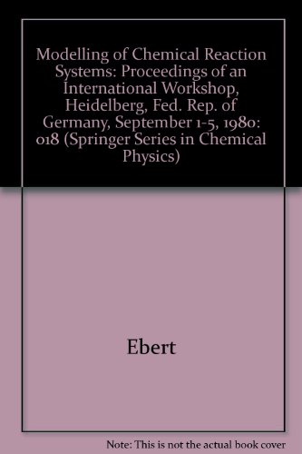 Stock image for Modelling of Chemical Reaction Systems: Proceedings of an International Workshop, Heidelberg, Federal Republic of Germany, September 1-5, 1980 for sale by Zubal-Books, Since 1961