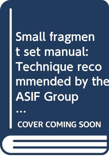 Stock image for Small fragment set manual: Technique recommended by the ASIF Group (ASIF : Swiss Association for the Study of Internal Fixation) for sale by Bingo Books 2