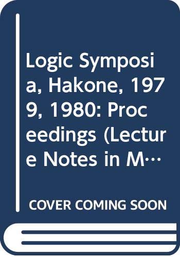 Logic Symposia, Hakone, 1979, 1980: Proceedings (Lecture Notes in Mathematics) (9780387111612) by G.H. MÃ¼ller; Gaisi Takeuti