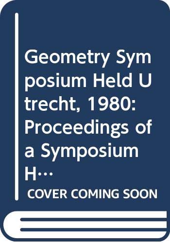 9780387111674: Geometry Symposium Held Utrecht, 1980: Proceedings of a Symposium Held at the University of Utrecht, the Netherlands, August 27-29, 1980: 894