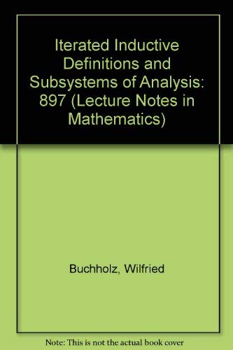 9780387111704: Iterated Inductive Definitions and Subsystems of Analysis (Lecture Notes in Mathematics)