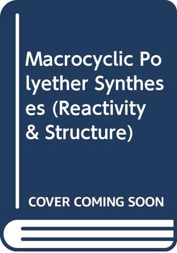 Macrocyclic Polyether Syntheses (Reactivity & Structure) (9780387113173) by Gokel, G. W.