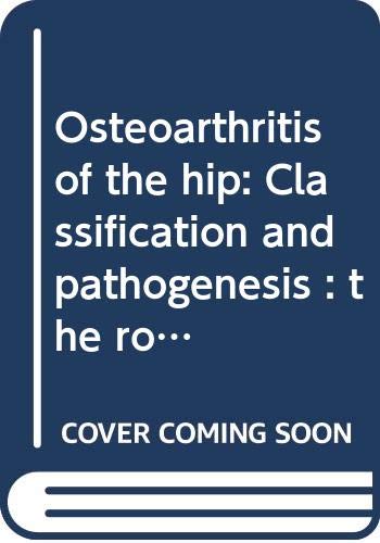 9780387114224: Osteoarthritis of the Hip : Classification and Pathogenesis - The Role of Osteotomy As Consequent Therapy