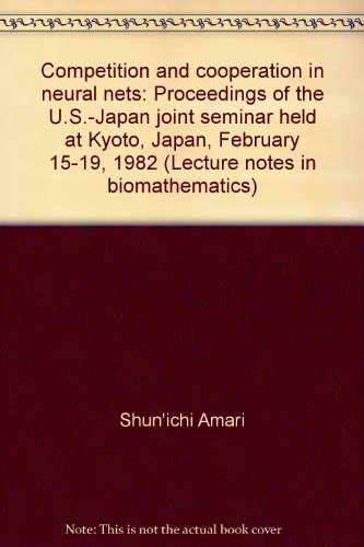 Imagen de archivo de Competition and cooperation in neural nets : proceedings of the U.S.-Japan joint seminar held at Kyoto, Japan, February 15-19, 1982 a la venta por Peter Rhodes