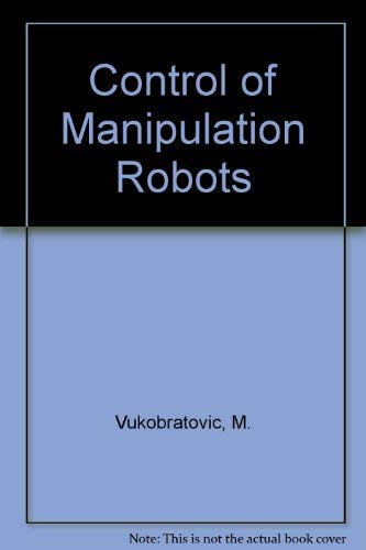 Control of Manipulation Robots: Theory and Application (Scientific Fundamentals of Robotics 2).