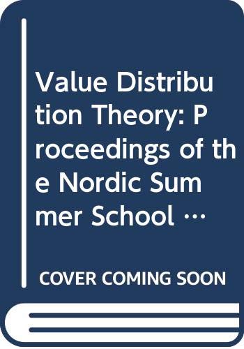 Value Distribution Theory: Proceedings of the Nordic Summer School in Mathematics Held at Joensuu, Finland, June 1-12, 1981 (Lecture Notes in Mathematics) (9780387120034) by Nordic Summer School In Mathematics (1981 Joensuu, Finland); Laine, Ilpo