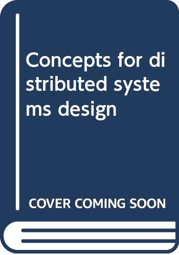 Stock image for Concepts For Distributed Systems Design (with 107 figures) for sale by GloryBe Books & Ephemera, LLC