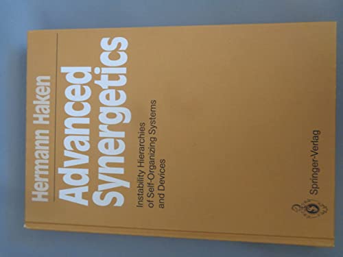 9780387121628: Advanced Synergetics: Instability Hierarchies of Self-Organizing Systems and Devices (Springer Series in Synergetics)