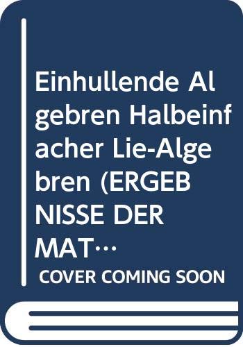 Einhullende Algebren Halbeinfacher Lie-Algebren (ERGEBNISSE DER MATHEMATIK UND IHRER GRENZGEBIETE 3 FOLGE) (9780387121789) by Jens Carsten Jantzen
