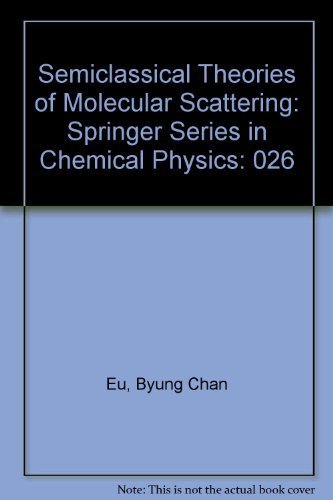 Stock image for Semiclassical Theories of Molecular Scattering: Springer Series in Chemical Physics for sale by Ammareal